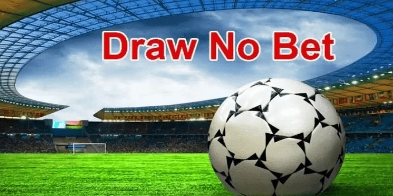 Kèo Draw No Bet Tìm hiểu về Kèo Draw No Bet